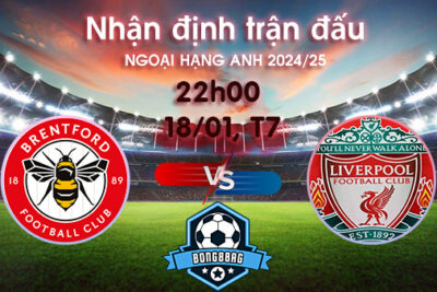 Soi kèo Brentford vs Liverpool, 22h00 ngày 18/01/2025 – Ngoại Hạng Anh 2024/25