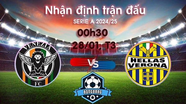 Soi kèo Venezia vs Verona, 00h30 ngày 28/01/2025 – Serie A