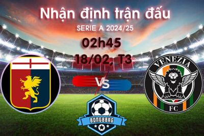 Soi kèo Genoa vs Venezia, 02h45 ngày 18/02/2025 – Serie A