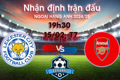 Soi kèo Leicester vs Arsenal, 19h30 ngày 15/02/2025 – Ngoại hạng Anh
