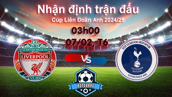 Soi kèo Liverpool vs Tottenham, 03h00 ngày 07/02/2025 – Cúp Liên đoàn Anh