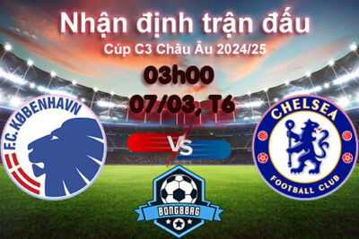 Soi kèo Copenhagen vs Chelsea, 00h45 ngày 07/03/2025 – Cúp C3 Châu Âu